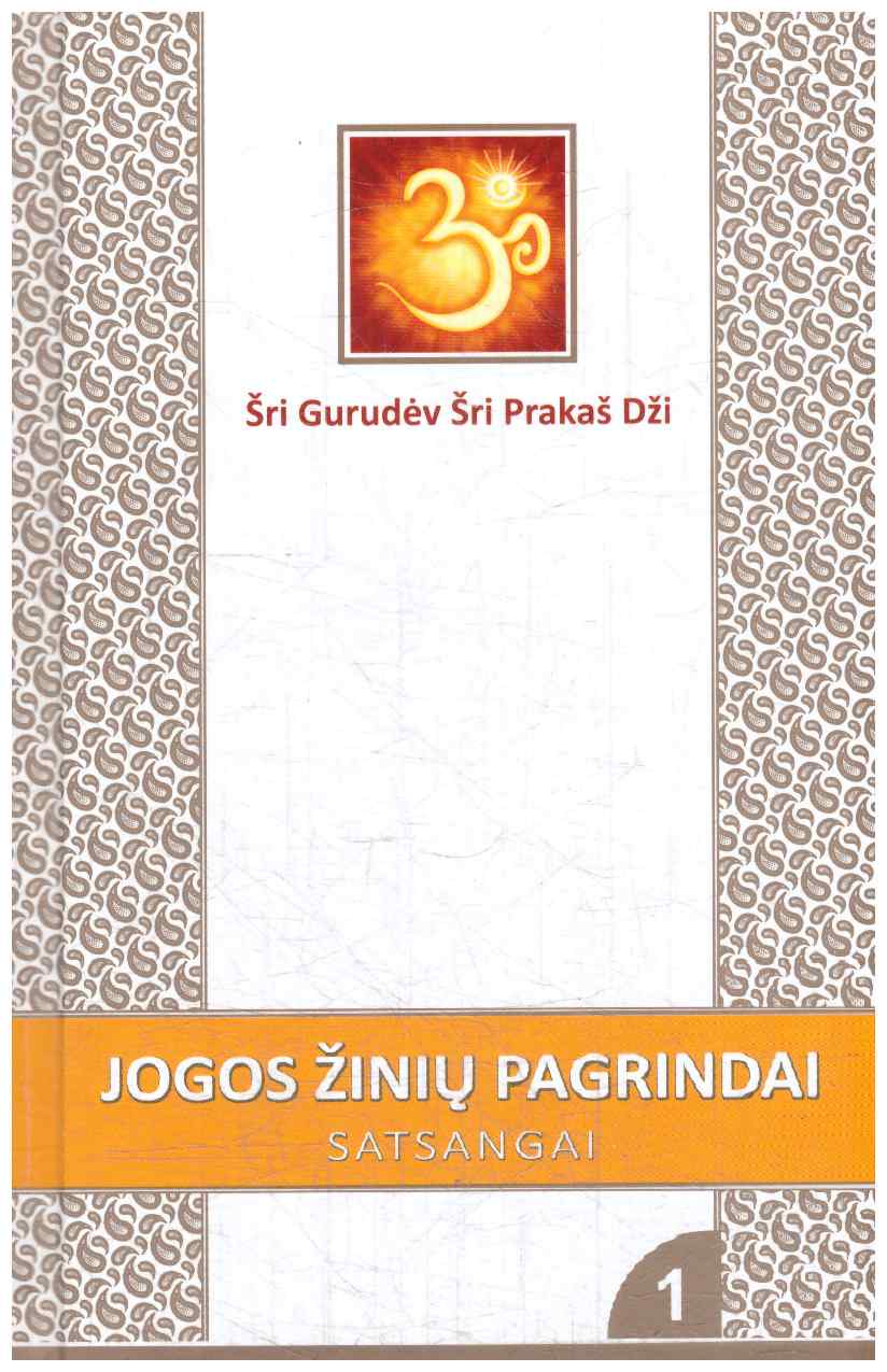 Jogos žinių pagrindai. Satsangai 1 - Šri Gurudėv Šri Prakaš Dži