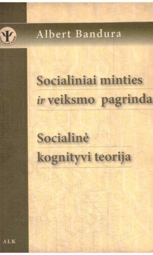 Socialiniai minties ir veiksmo pagrindai. Socialinė kognityvi teorija - Albert Bandura