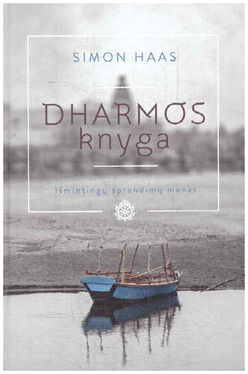 Dharmos knyga. Išmintingų sprendimų menas - Simon Haas