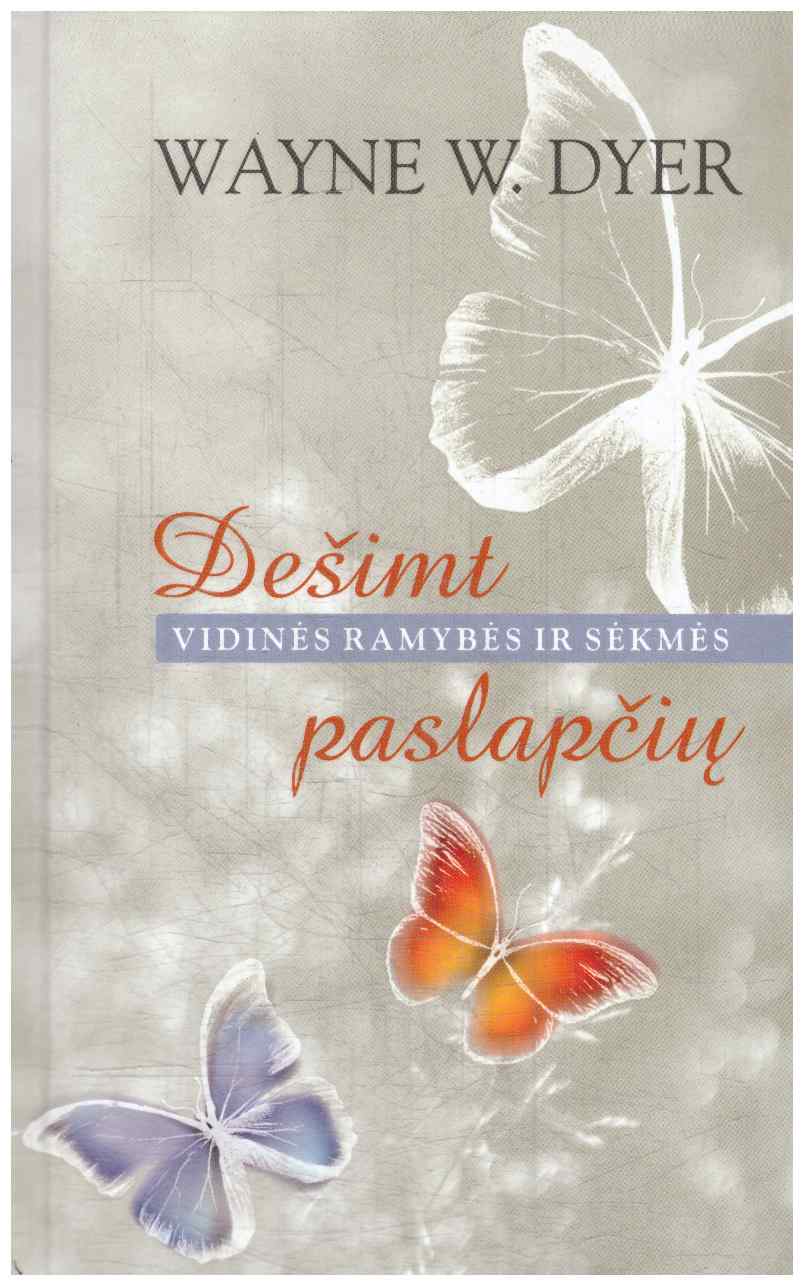 Dešimt vidinės ramybės ir sėkmės paslapčių - Wayne W. Dyer