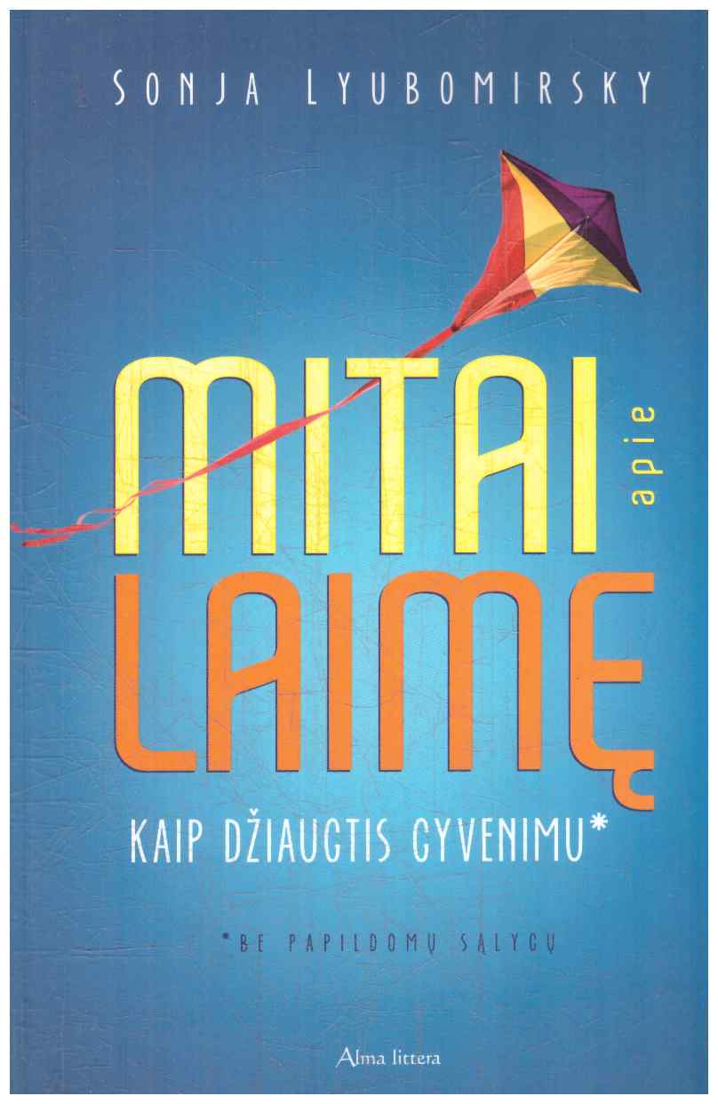 Mitai apie laimę. Kaip džiaugtis gyvenimu - Sonja Lyubomirsky
