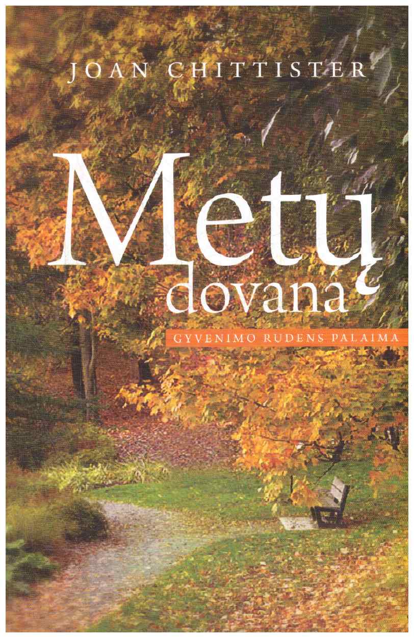 Metų dovana: gyvenimo rudens palaima - Joan Chittister