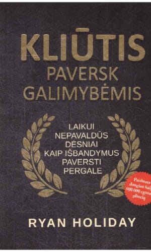 Kliūtis paversk galimybėmis - Ryan Holiday