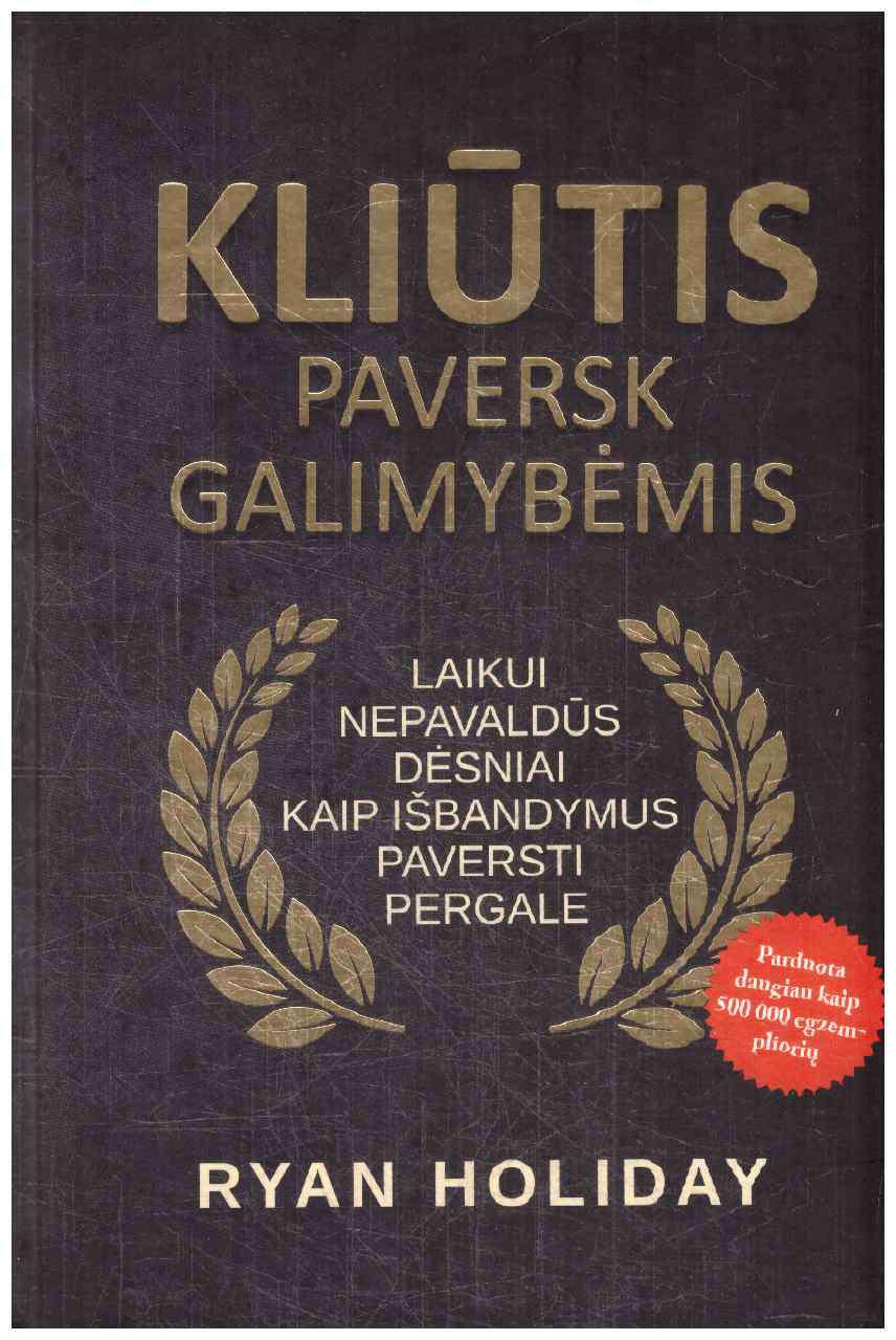 Kliūtis paversk galimybėmis - Ryan Holiday