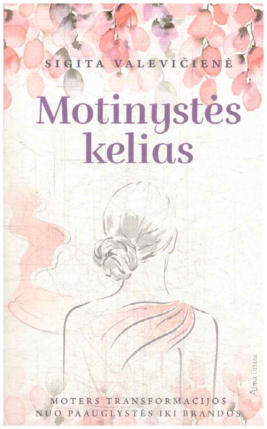 Motinystės kelias: moters transformacijos nuo paauglystės iki brandos - Sigita Valevičienė
