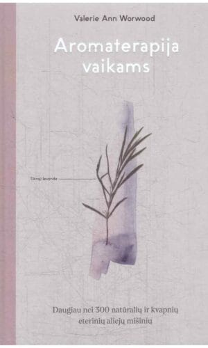 Aromaterapija vaikams - Valerie Ann Worwood
