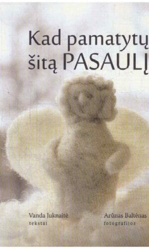 Kad pamatytų šitą pasaulį - Vanda Juknaitė, Arūnas Baltėnas