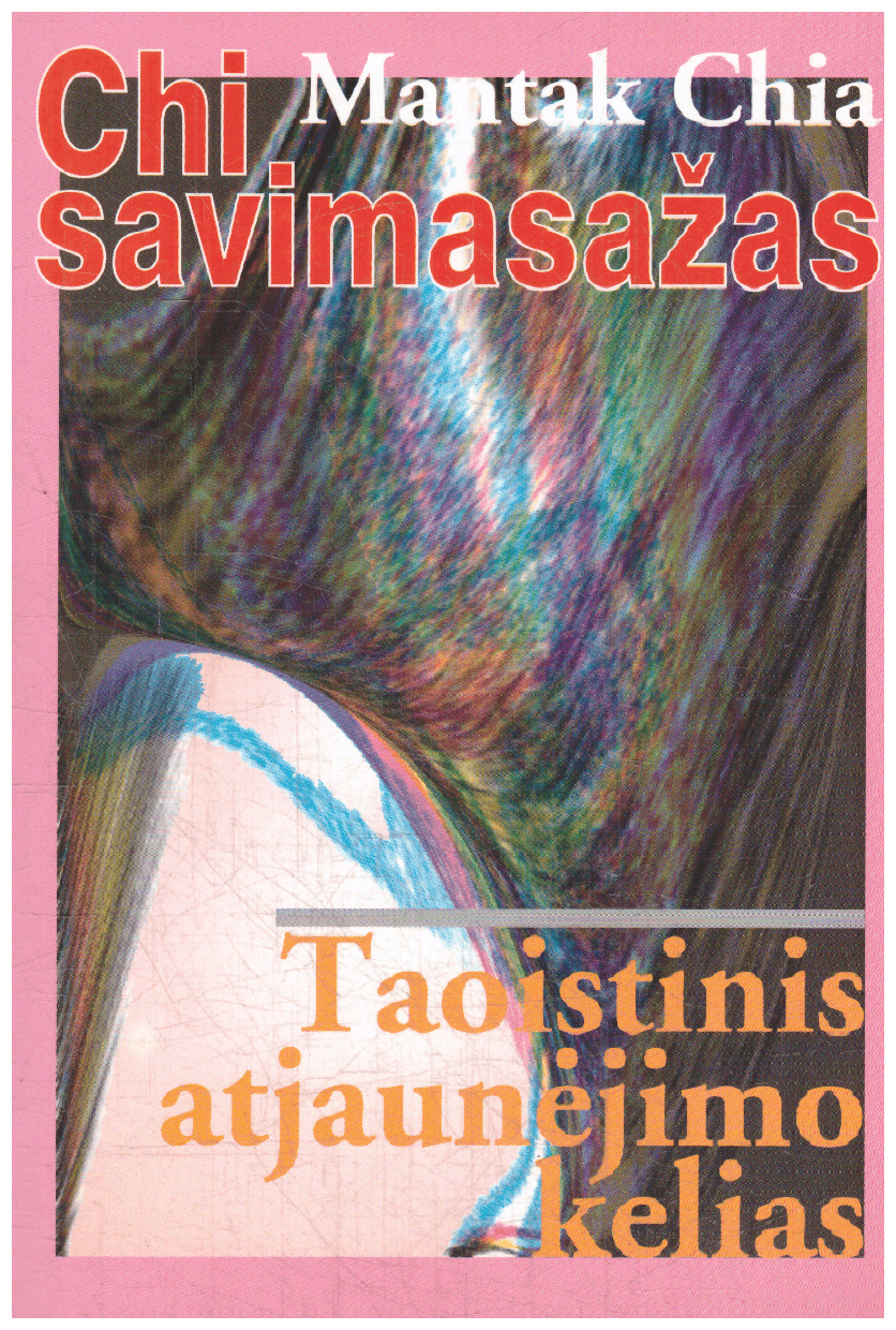 Chi savimasažas: taoistinis atjaunėjimo kelias - Mantak Chia