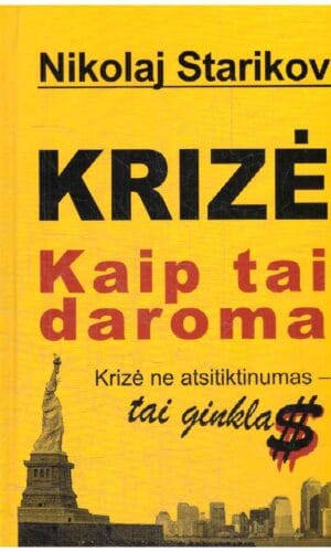 Krizė. Kaip tai daroma? - Nikolaj Starikov