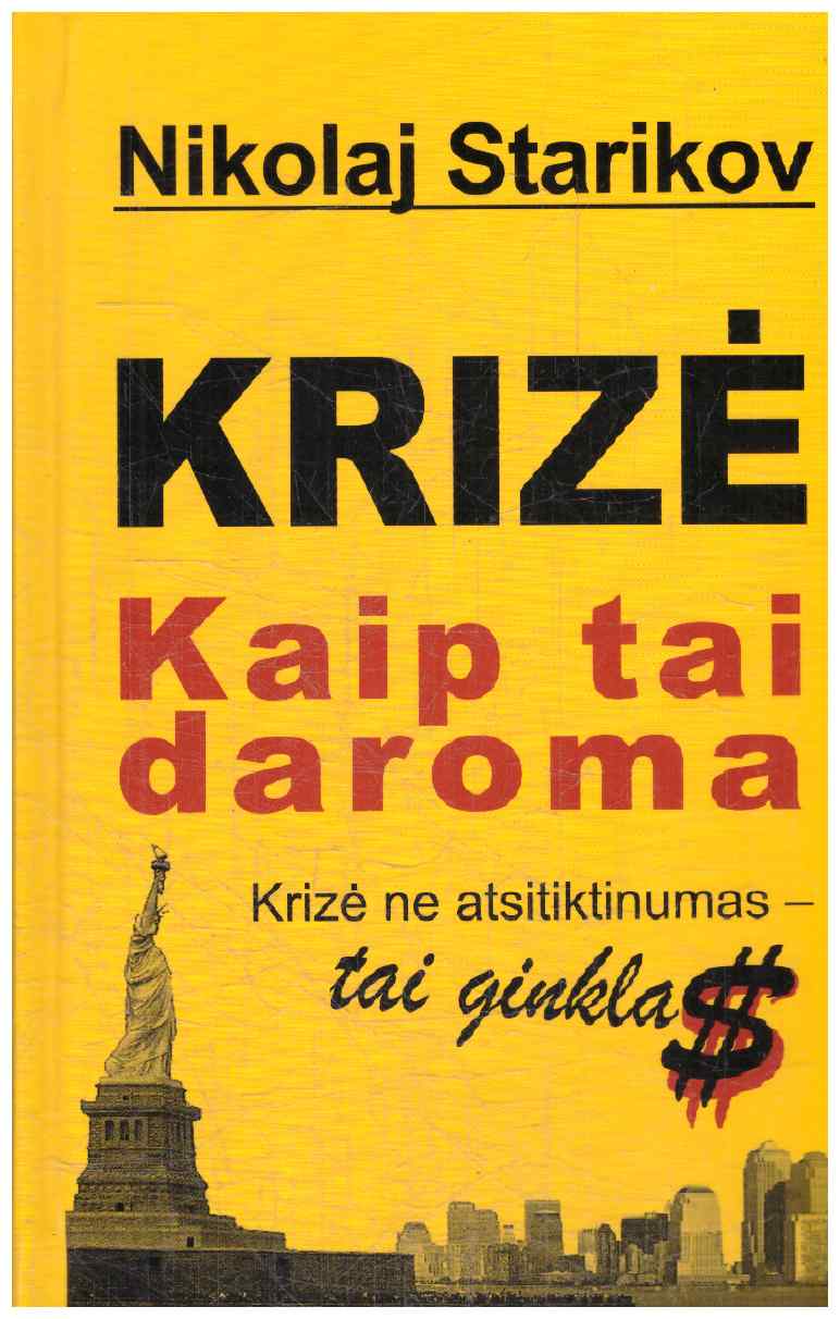 Krizė. Kaip tai daroma? - Nikolaj Starikov