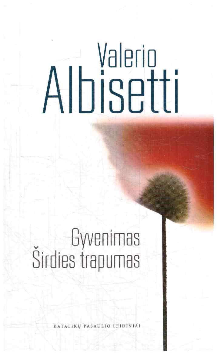 Gyvenimas: širdies trapumas - Valerio Albisetti