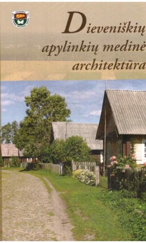 Dieveniškių apylinkių medinė architektūra - Irutė Eidukienė