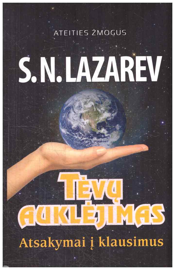 Tėvų auklėjimas. Atsakymai į klausimus. Ateities žmogus (4) - S.N. Lazarev