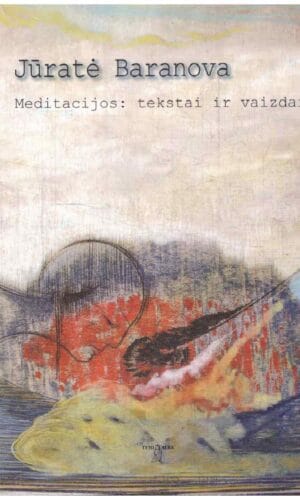 Meditacijos: tekstai ir vaizdai - Jūratė Baranova