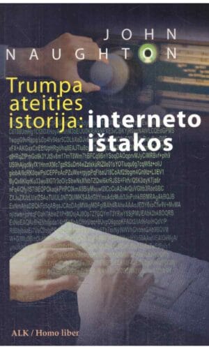 Trumpa ateities istorija: interneto ištakos - John Naughton