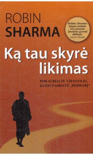 Ką tau skyrė likimas. Pokalbiai su vienuoliu, kuris pardavė „Ferrari“ - Robin Sharma