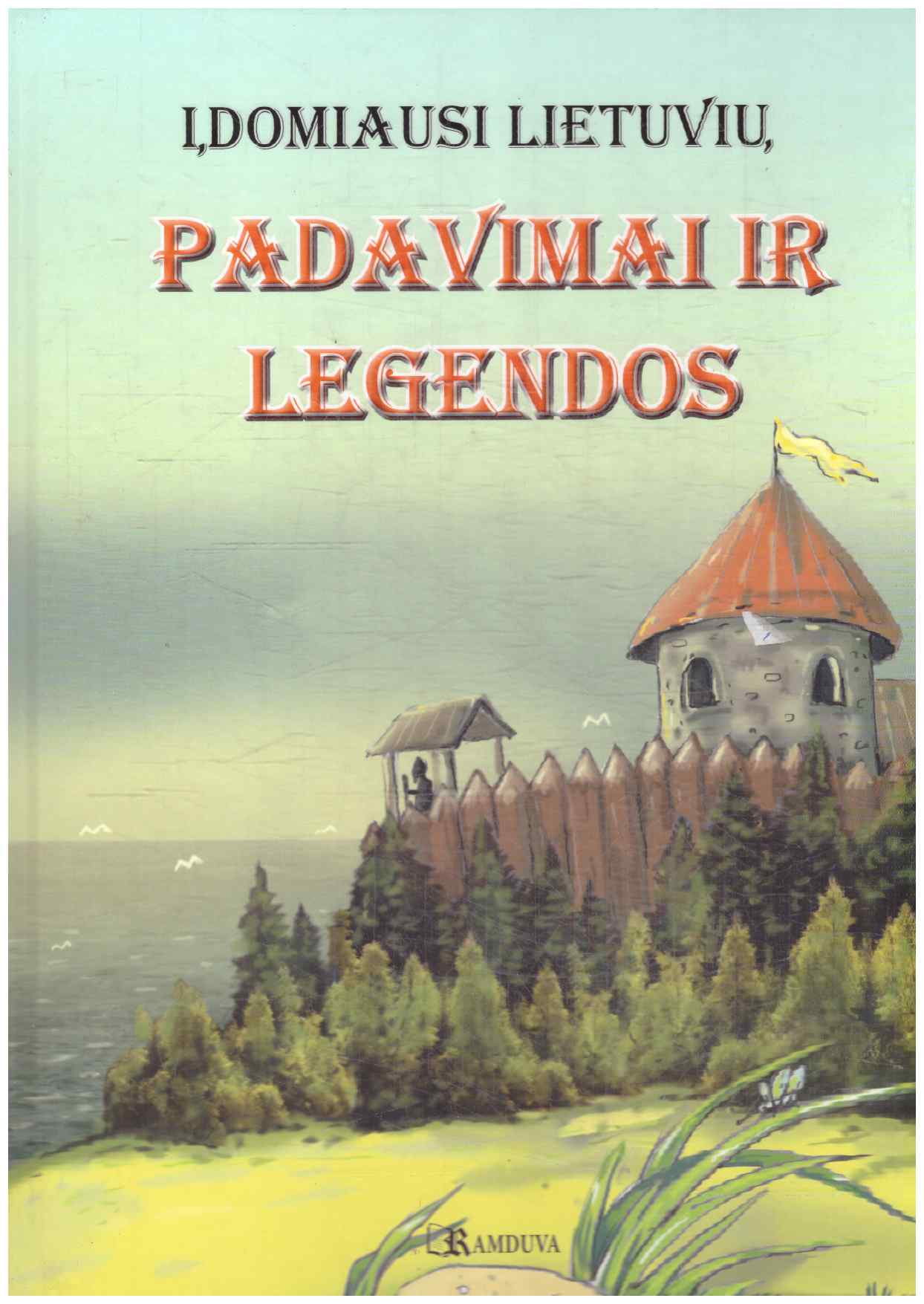 Įdomiausi lietuvių padavimai ir legendos