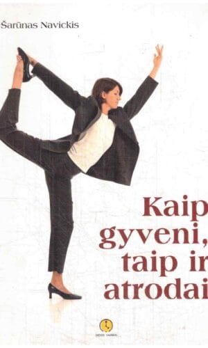 Kaip gyveni, taip ir atrodai - Šarūnas Navickis