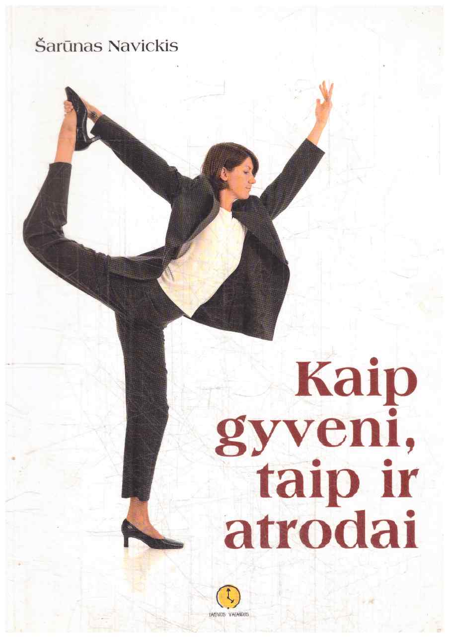Kaip gyveni, taip ir atrodai - Šarūnas Navickis