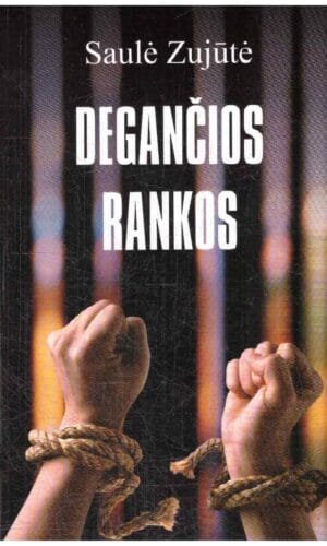 Degančios rankos - Saulė Zujūtė