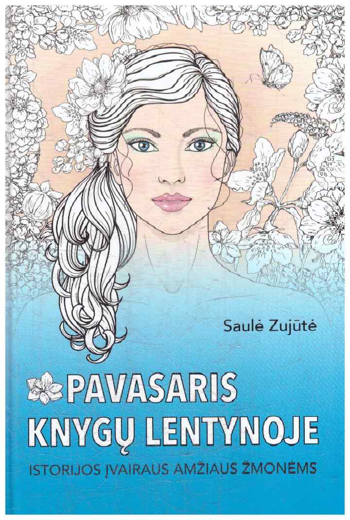Pavasaris knygų lentynoje: istorijos įvairaus amžiaus žmonėms - Saulė Zujūtė