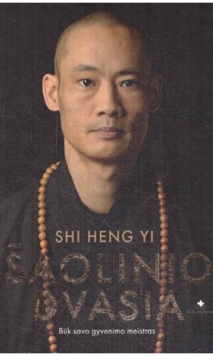 Šaolinio dvasia. Būk savo gyvenimo meistras - Shi Heng Yi