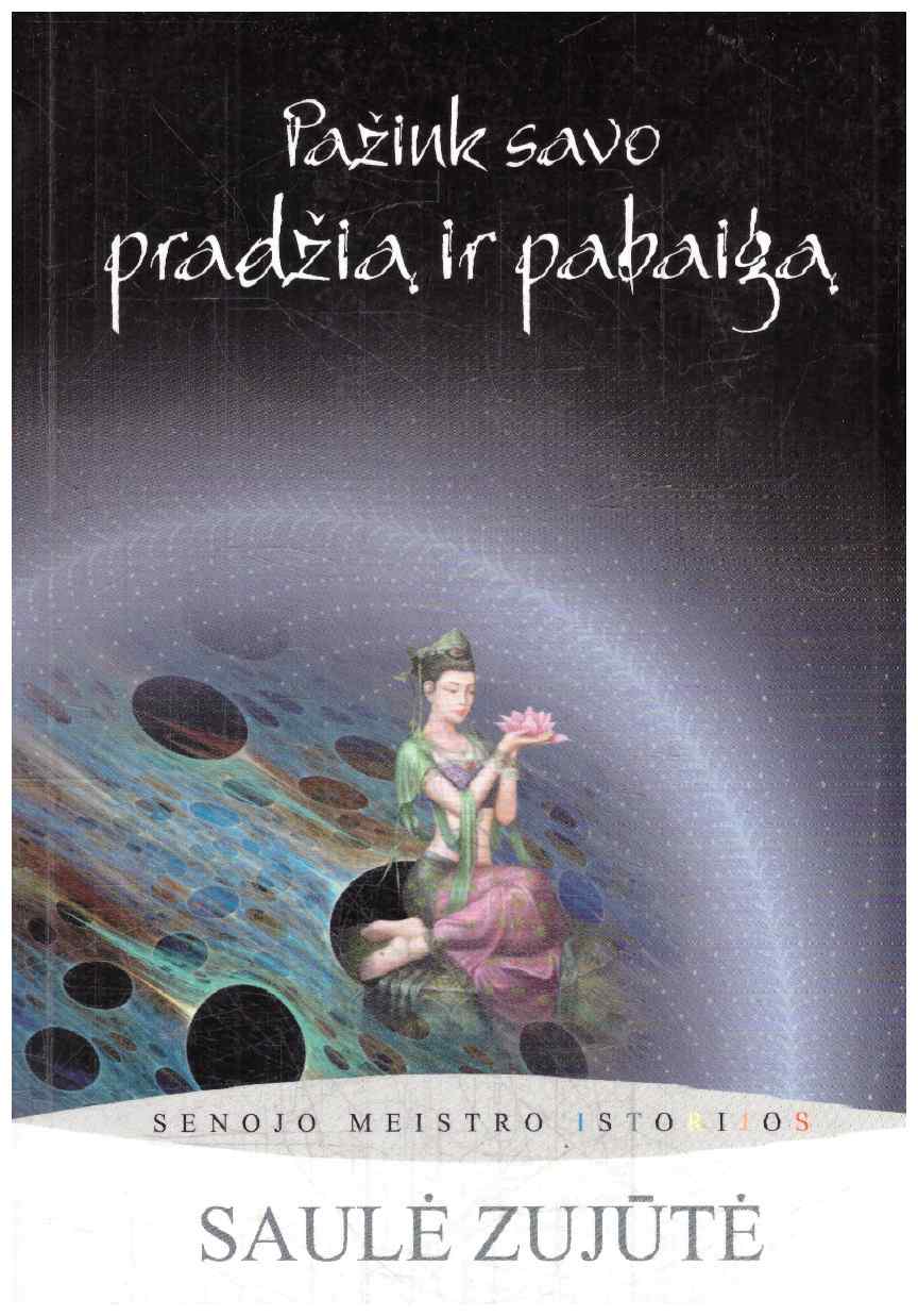 Pažink savo pradžią ir pabaigą. Senojo meistro istorijos (2) - Saulė Zujūtė