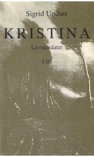 Kristina Lavransdater (1,2,3 tomai vienoje knygoje) - Sigrid Undset