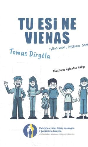Tu esi ne vienas. Tylios vaikų istorijos garsiai - Tomas Dirgėla