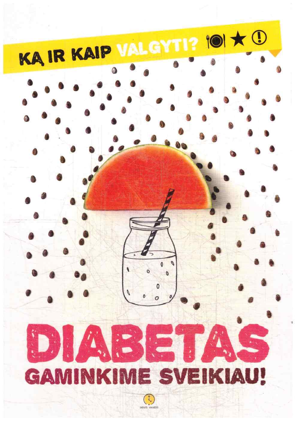 Diabetas: gaminkime sveikiau. Ką ir kaip valgyti?