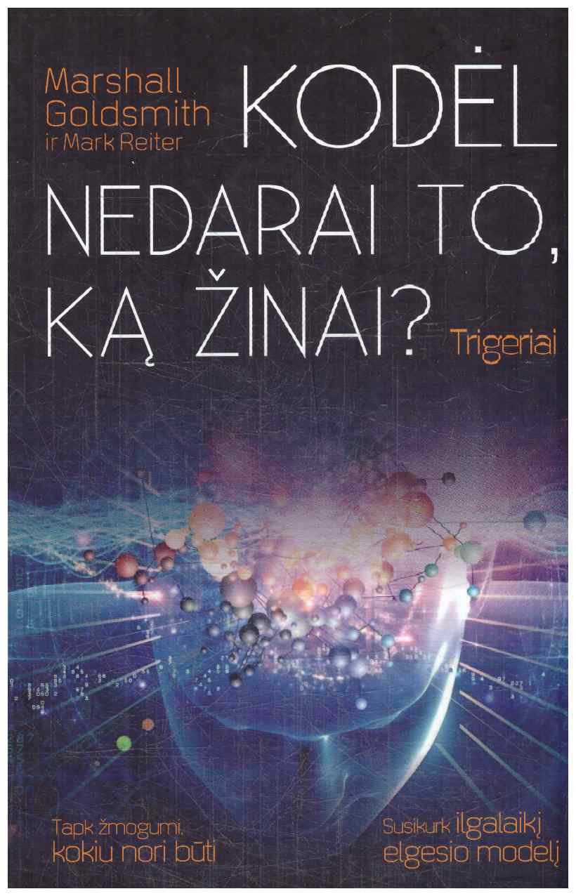 Trigeriai: kodėl nedarai to, ką žinai? - Marshall GOLDSMITH, Mark Reiter