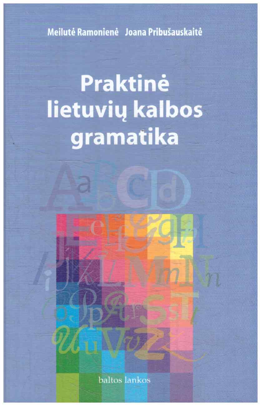 Praktinė lietuvių kalbos gramatika - Meilutė Ramonienė, Joana Pribušauskaitė