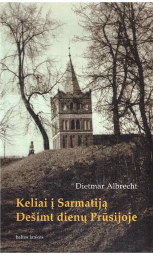 Dietmar Albrecht - Keliai į Sarmatiją ; Dešimt dienų Prūsijoje (su buvusios bibliotekos antspaudu)
