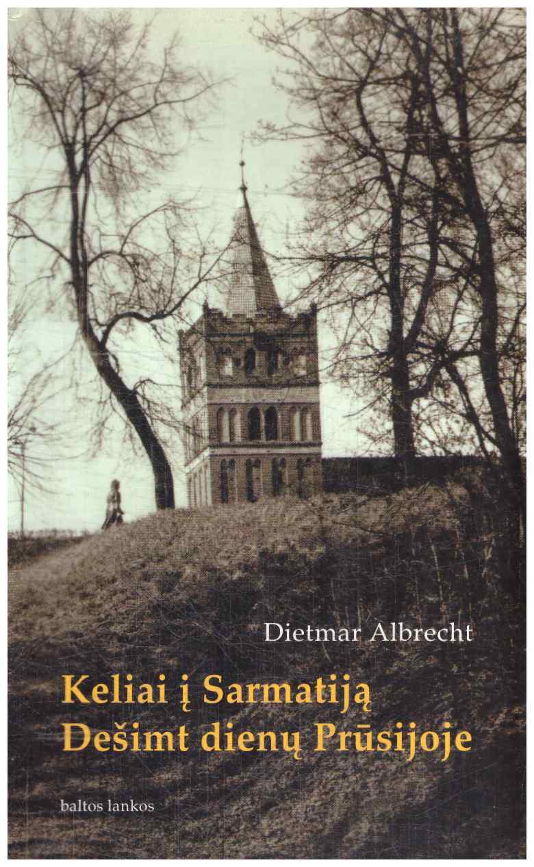Dietmar Albrecht - Keliai į Sarmatiją ; Dešimt dienų Prūsijoje (su buvusios bibliotekos antspaudu)