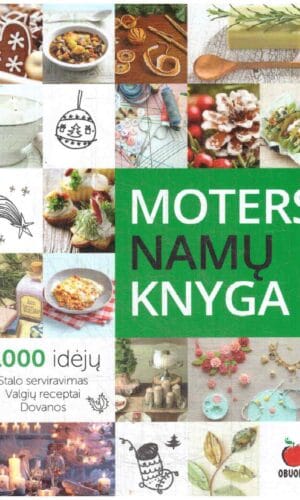 Moters namų knyga. 1000 idėjų. Stalo serviravimas, valgių receptai, dovanos. Kurkime laimingus ir jaukius namus! - Neringa Kalasauskaitė-Levandovska ir kiti