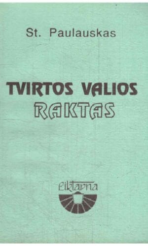 Tvirtos valios raktas - St. Paulauskas