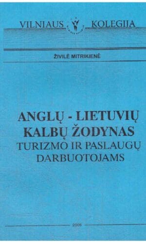 Anglų–lietuvių kalbų žodynas turizmo ir paslaugų darbuotojams - Živilė Mitrikienė