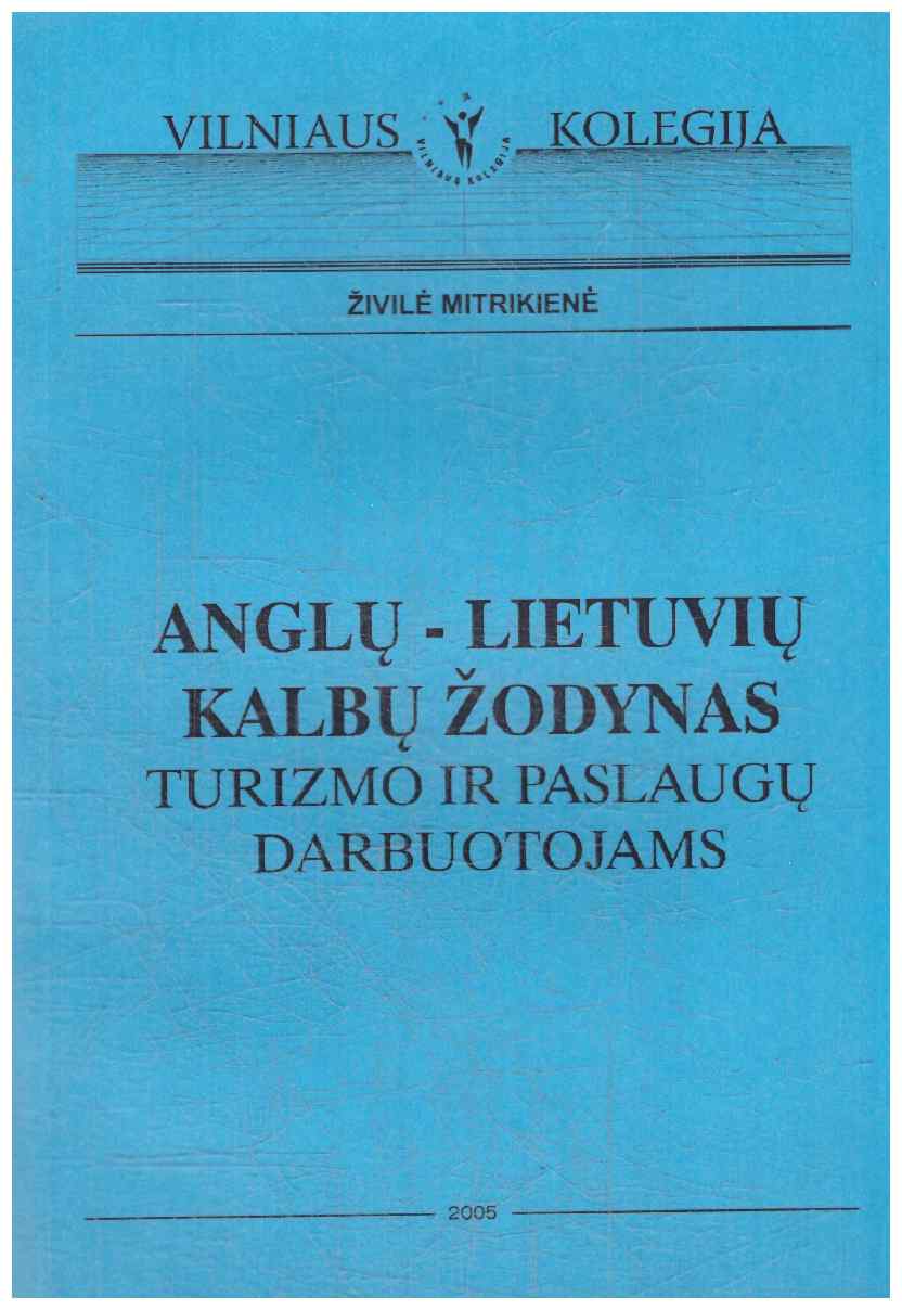 Anglų–lietuvių kalbų žodynas turizmo ir paslaugų darbuotojams - Živilė Mitrikienė