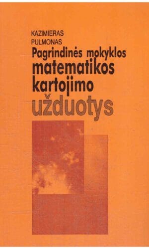 Pagrindinės mokyklos matematikos kartojimo užduotys - Kazimieras Pulmonas