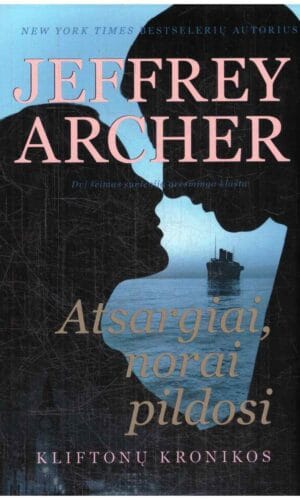 Atsargiai, norai pildosi. Kliftonų kronikos (4) - Jeffrey Archer