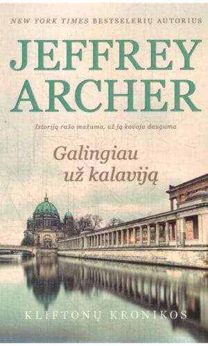 Galingiau už kalaviją. Kliftonų kronikos (5) - Jeffrey Archer