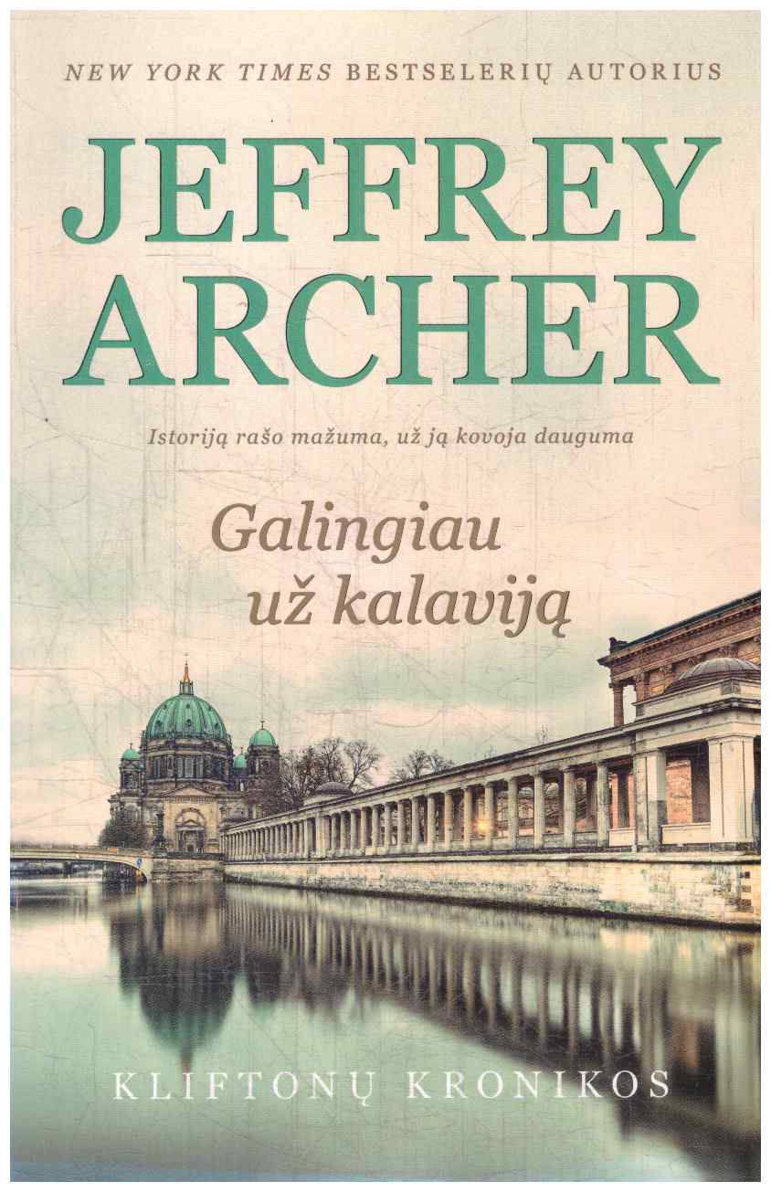 Galingiau už kalaviją. Kliftonų kronikos (5) - Jeffrey Archer