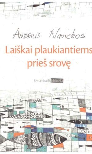 Laiškai plaukiantiems prieš srovę - Andrius Navickas