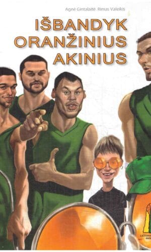 Išbandyk oranžinius akinius - Agnė Gintalaitė, Rimas Valeikis