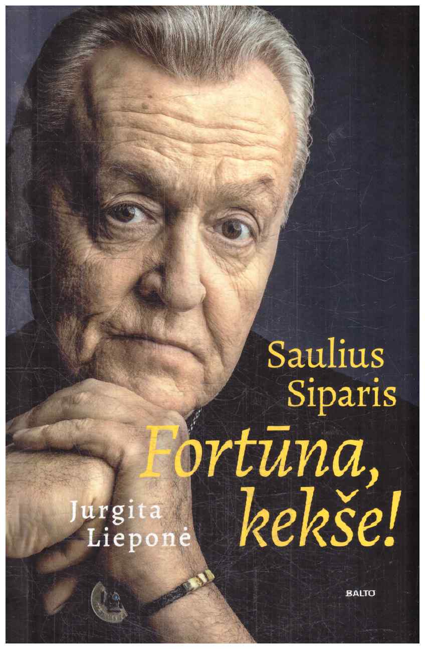 Saulius Siparis. Fortūna, kekše! - Jurgita Lieponė