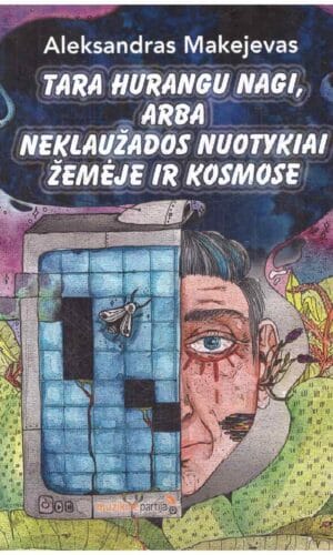 Tara Hurangu Nagi, arba Neklaužados nuotykiai žemėje ir kosmose - Aleksandras Makejevas