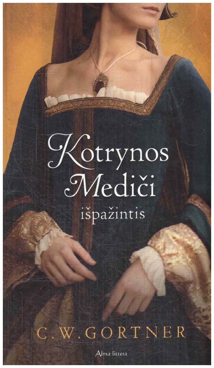 Kotrynos Mediči išpažintis - C.W. Gortner