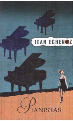 Pianistas - Jean Echenoz