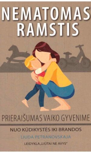 Nematomas ramstis: prieraišumas vaiko gyvenime - Liuda Petranovskaja