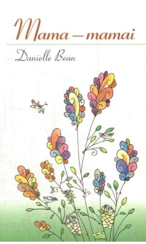 Mama – mamai: patarimai ir padrąsinimai katalikei motinai - Danielle Bean